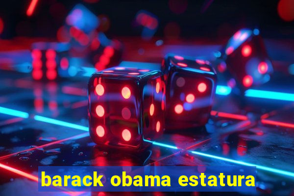 barack obama estatura